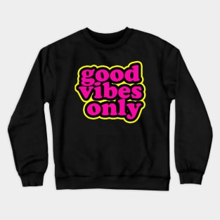 Good vibes only Crewneck Sweatshirt